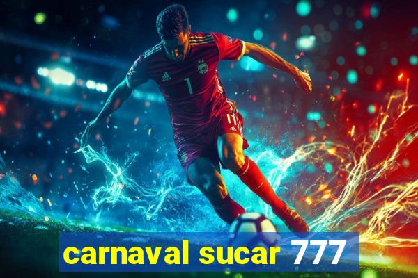 carnaval sucar 777